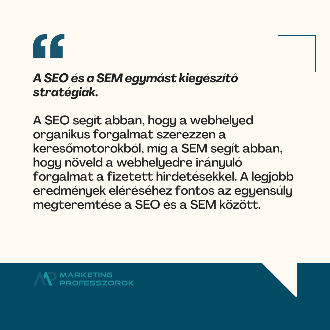 A SEO és a SEM egymást kiegészítő stratégiák. 