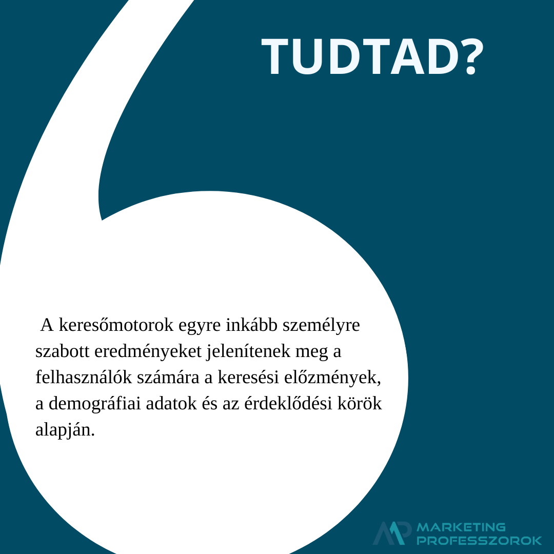  A keresőmotorok egyre inkább személyre szabott eredményeket jelenítenek meg a felhasználók számára a keresési előzmények, a demográfiai adatok és az érdeklődési körök alapján.